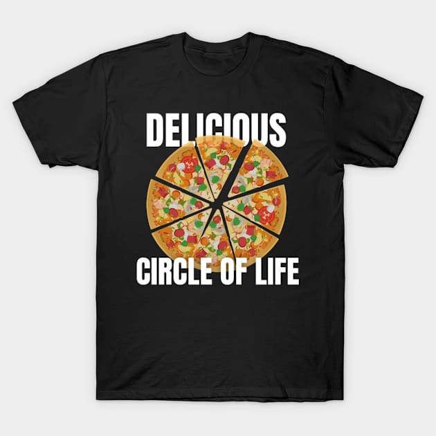 Pizza : Delicious circle of life T-Shirt by Josh Diaz Villegas